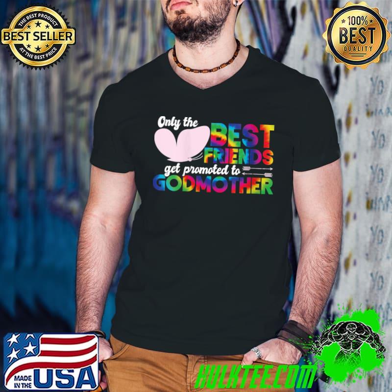 Top Only The Best Friends Get Promoted To Godmother Tie Dye T- Guys V Neck Top Only The Best Friends Get Promoted To Godmother Tie Dye T- Guys V Neck