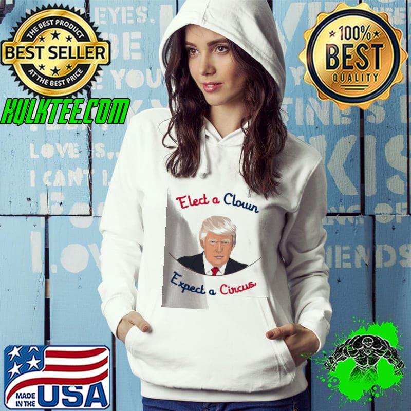 Top Pretty Elect A Clown Expect A Circus Donald Trump Shirt