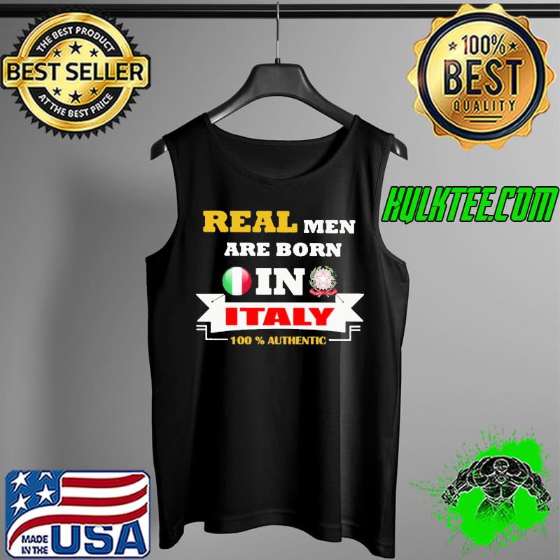 Top Real Men are born in Italy 100 percent authentic Tank Top Top Real Men are born in Italy 100 percent authentic Tank Top