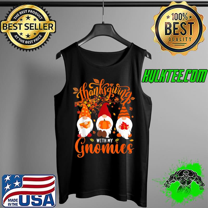 Top thanksgiving With My Gnomies Funny Autumn Gnomes Lover T-Shirt Tank Top Top thanksgiving With My Gnomies Funny Autumn Gnomes Lover T-Shirt Tank Top