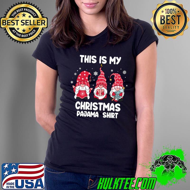 Top this is my christmas pajama Xmas Funny Gnomes T-s Ladies Tee Top this is my christmas pajama Xmas Funny Gnomes T-s Ladies Tee
