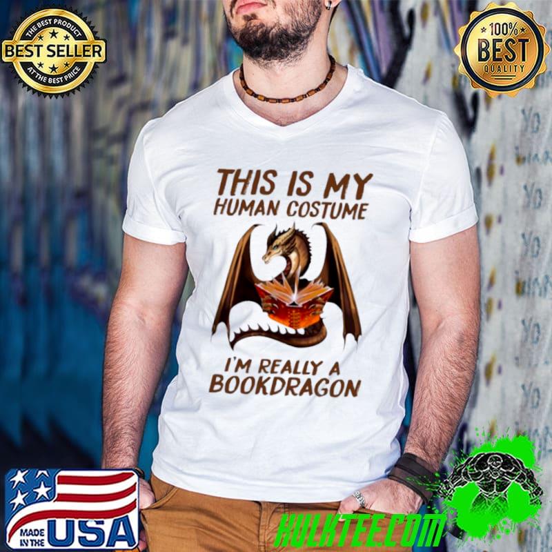 Top This Is My Human Costume I’m Really A Book Dragon Shirt