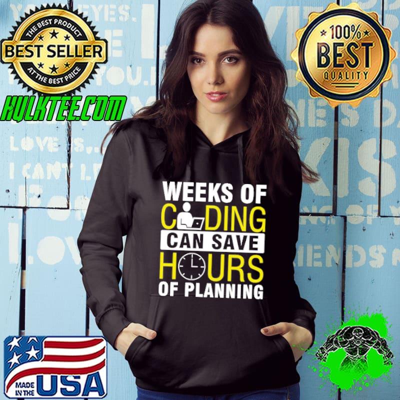 Top Weeks Of Coding Can Save Hours Of Planning Shirt