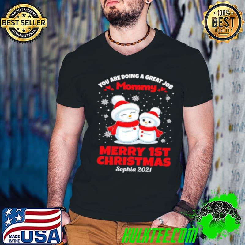 Top You are Doing a great job mommy merry 1st Christmas sophia 2021 SweaterYou are Doing a great job mommy merry 1st Christmas sophia 2021 shirt