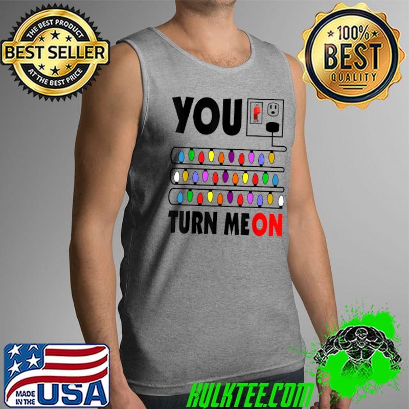 Top You Turn Me ON Funny Christmas Light Tees Pajama for Barbers T-Shirt Tank Top Top You Turn Me ON Funny Christmas Light Tees Pajama for Barbers T-Shirt Tank Top