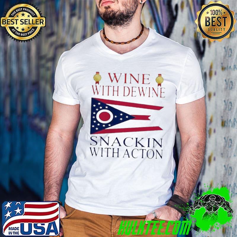 Wine With Dewine Snackin With Acton Shirt