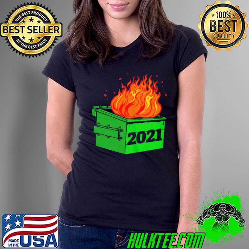 2021 dumpster fire novelty 2021 new year Ladies Tee 2021 dumpster fire novelty 2021 new year Ladies Tee