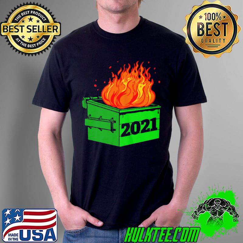 2021 dumpster fire novelty 2021 new year Unisex 2021 dumpster fire novelty 2021 new year Unisex