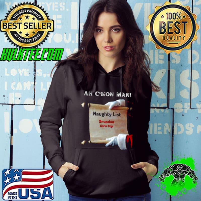 Ah c’mon man naughty list brandon corn pop shirt