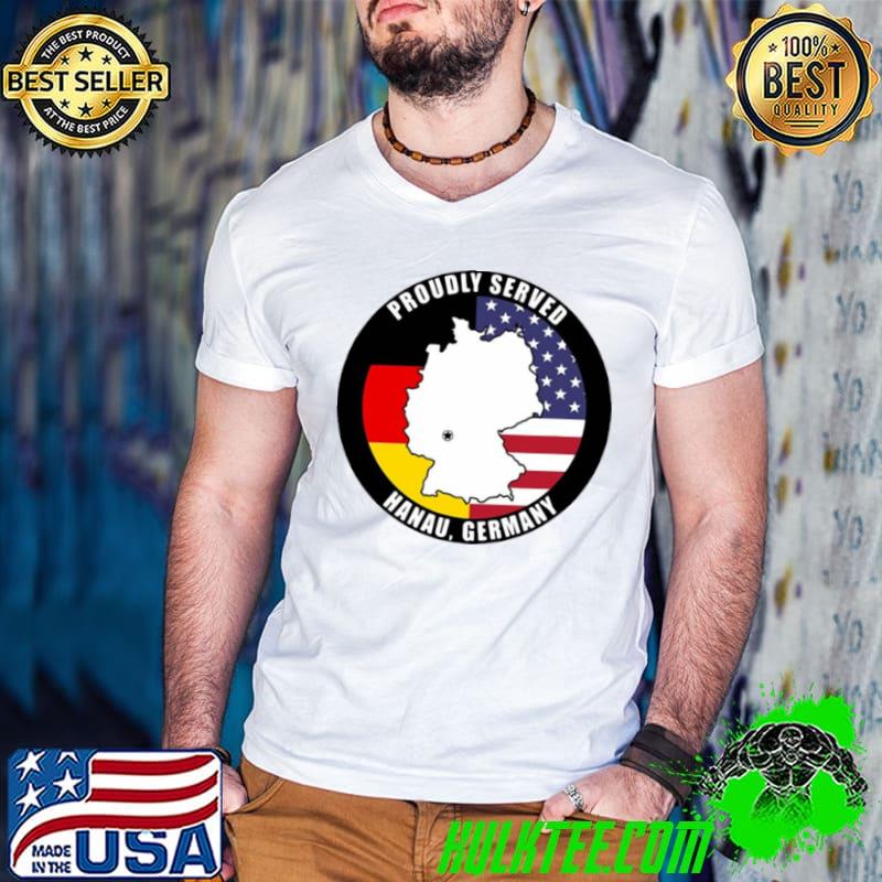Awesome American Flag Proudly Served Hanau Germany Veteran Shirt