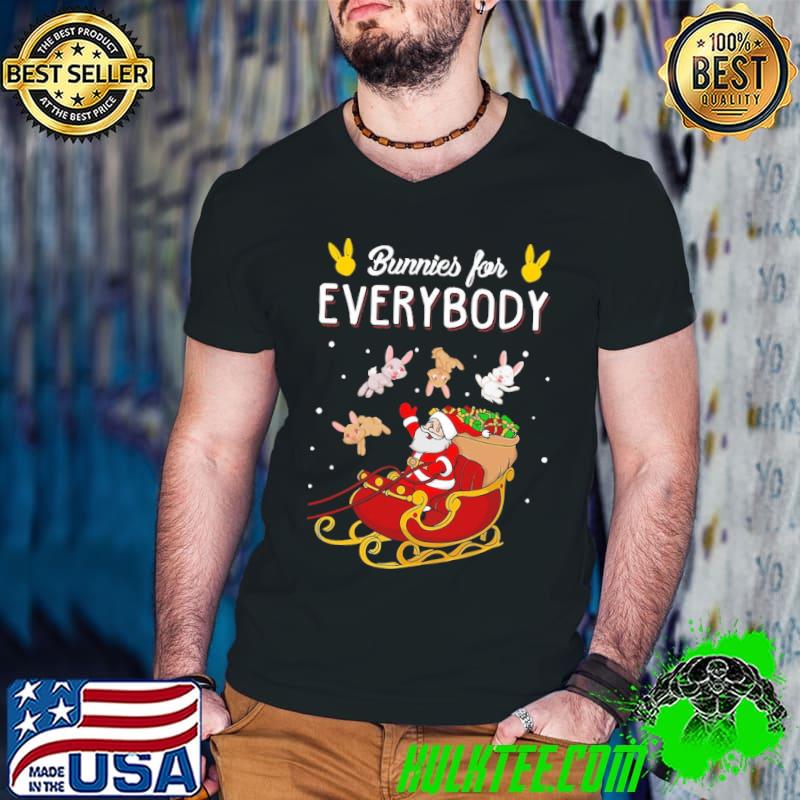 Awesome Bunnies for everybody santa clause christmas shirt