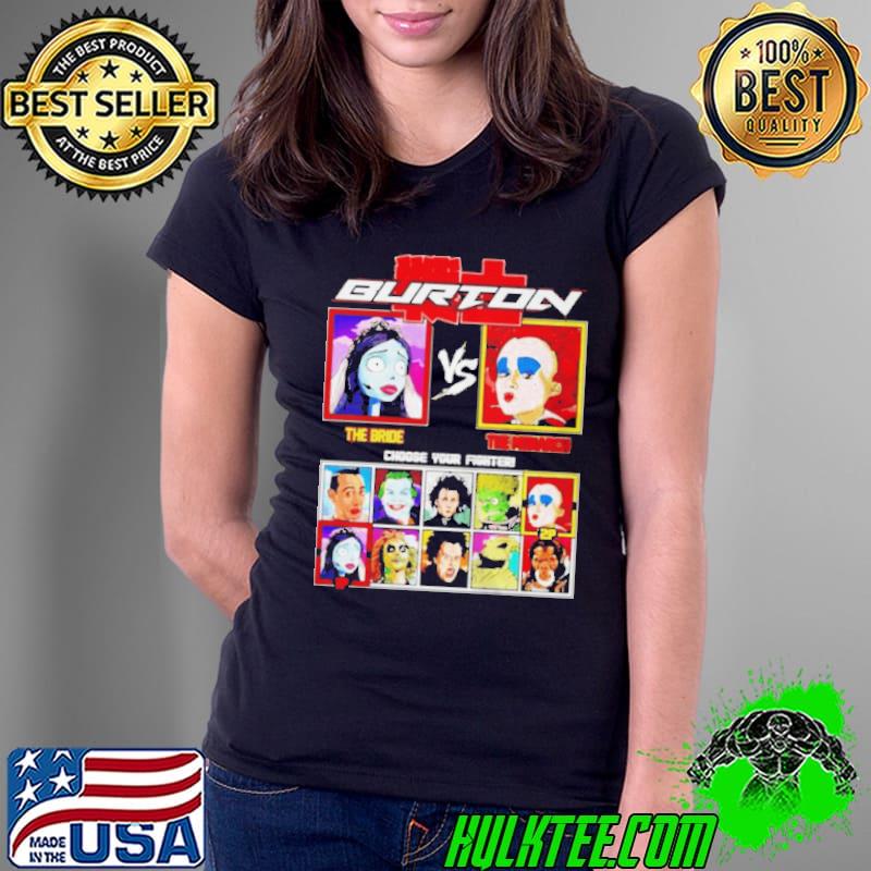 Awesome Burton fighter the bride vs the monarch choose your fighter Ladies Tee Awesome Burton fighter the bride vs the monarch choose your fighter Ladies Tee