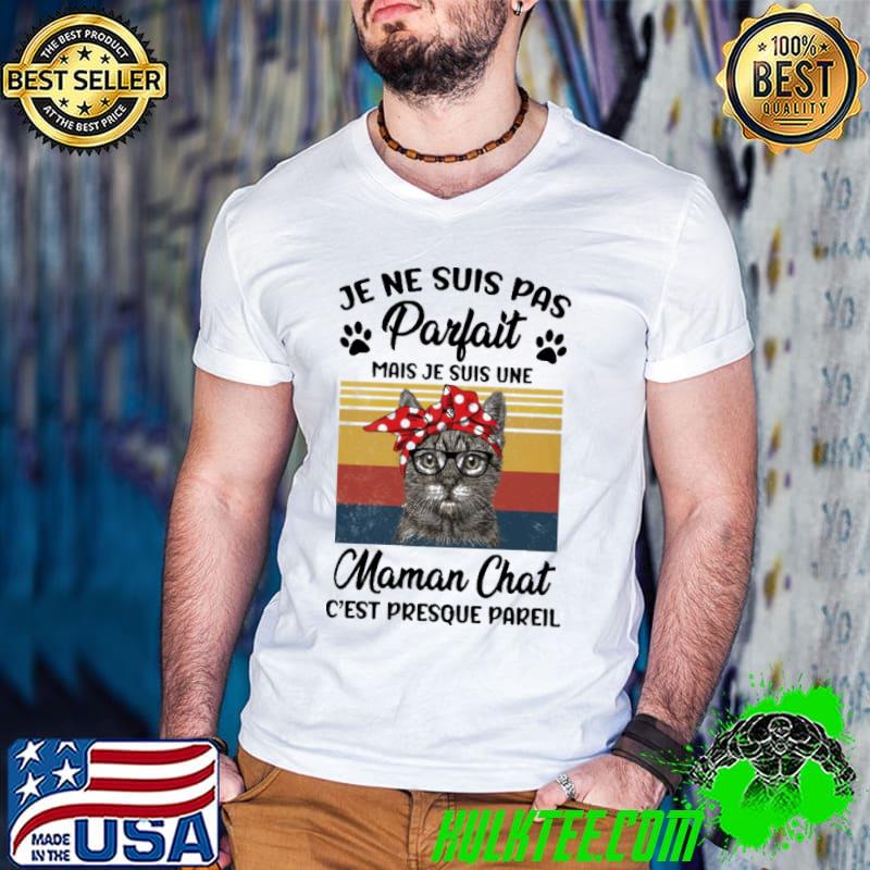 Awesome Cat Je Ne Suis Pas Parfait Mais Je Suis Une Maman Chat C'Est Presque Pareil Vintage Shirt