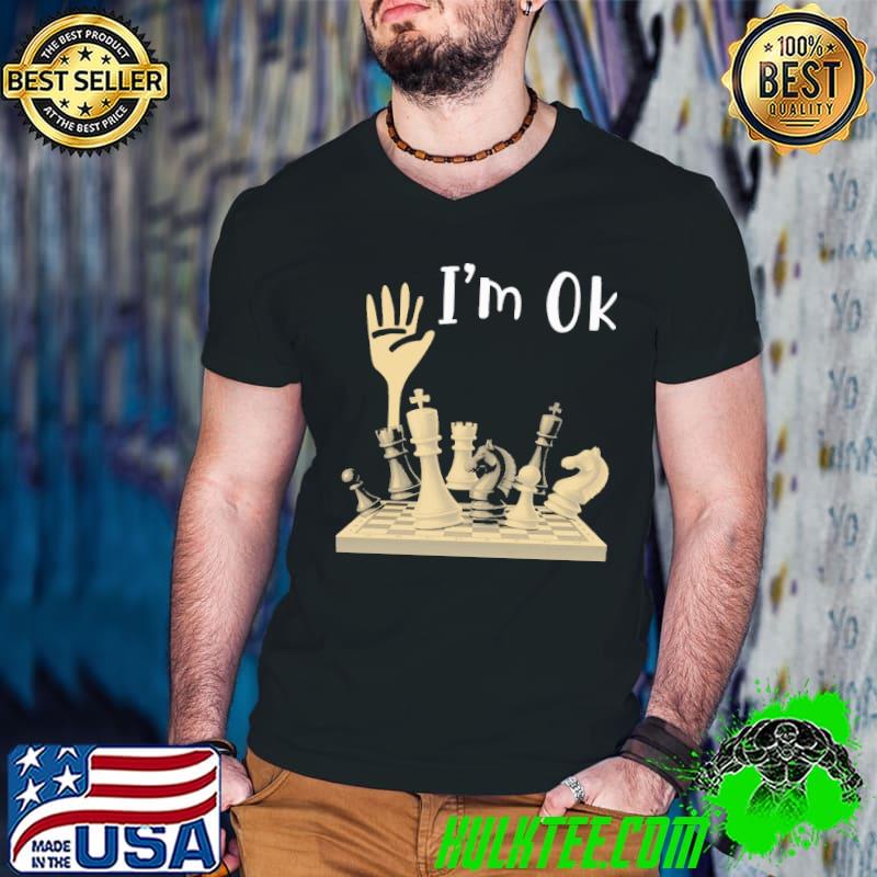 Awesome Chess - I'm Ok Shirt