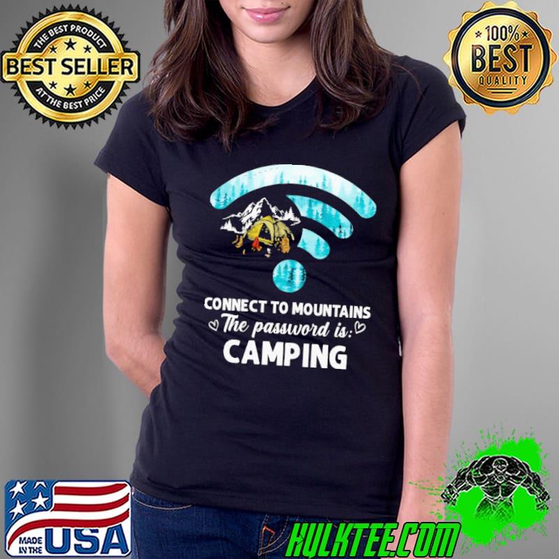 Awesome Connect to the mountains the password is camping Shirt Ladies Tee Awesome Connect to the mountains the password is camping Shirt Ladies Tee