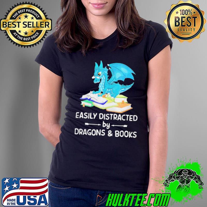 Awesome Easily Distracted By Dragons And Books Shirt Ladies Tee Awesome Easily Distracted By Dragons And Books Shirt Ladies Tee