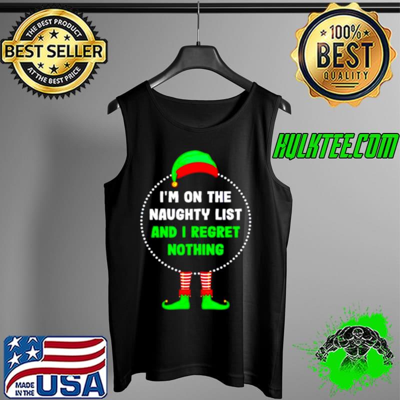 Awesome elf on the naughty list and I regret nothing christmas Tank Top Awesome elf on the naughty list and I regret nothing christmas Tank Top