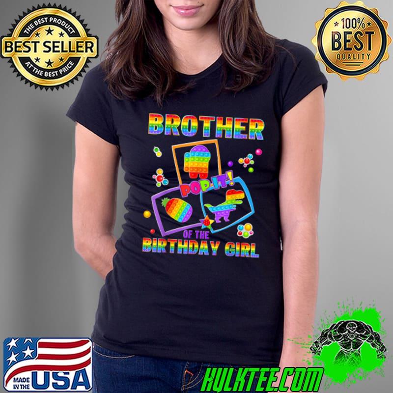 Awesome Fidget Toy Pop It Brother Of The Birthday Girl Pop It Family T Shirt Ladies Tee Awesome Fidget Toy Pop It Brother Of The Birthday Girl Pop It Family T Shirt Ladies Tee