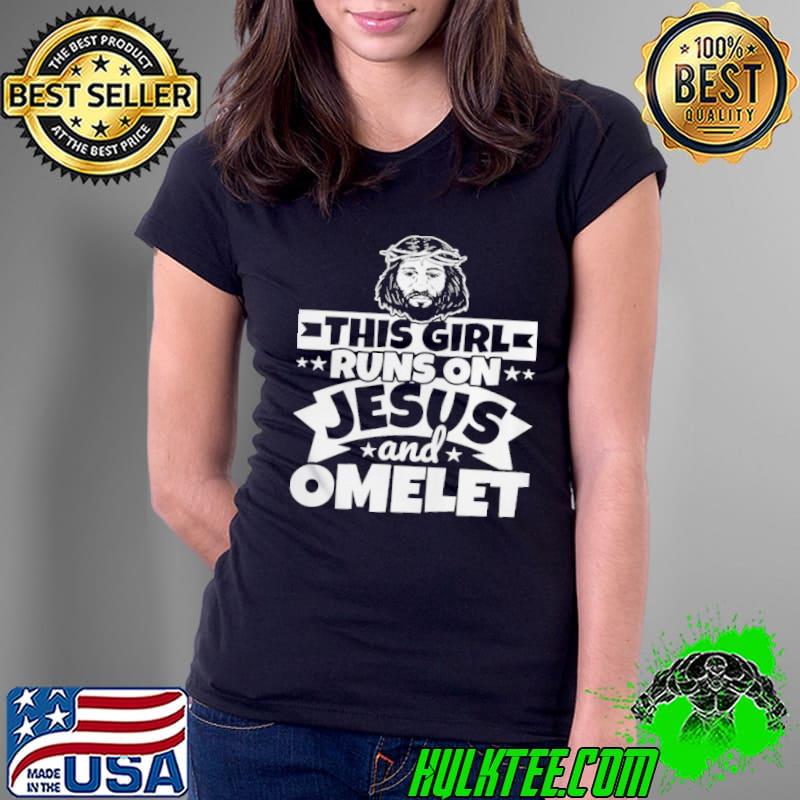 Awesome Girl runs on Jesus and omelet Ladies Tee Awesome Girl runs on Jesus and omelet Ladies Tee