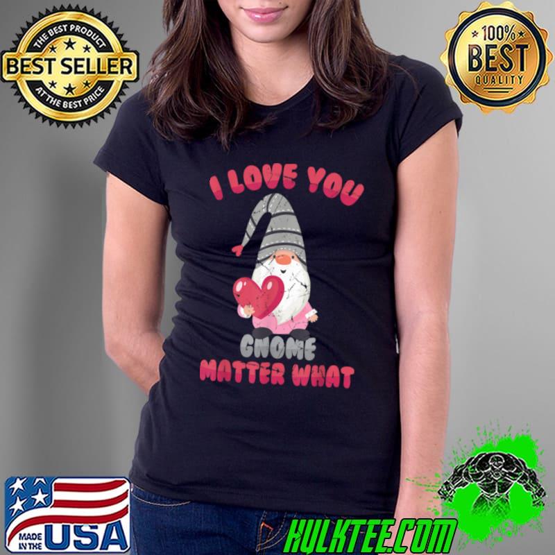 Awesome Gnomes I Love You Gnome Matter What Hippie Shrooms T Shirt Ladies Tee Awesome Gnomes I Love You Gnome Matter What Hippie Shrooms T Shirt Ladies Tee
