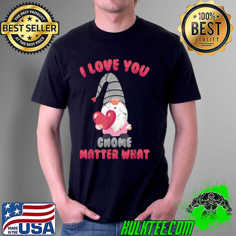 Awesome Gnomes I Love You Gnome Matter What Hippie Shrooms T Shirt Unisex Awesome Gnomes I Love You Gnome Matter What Hippie Shrooms T Shirt Unisex