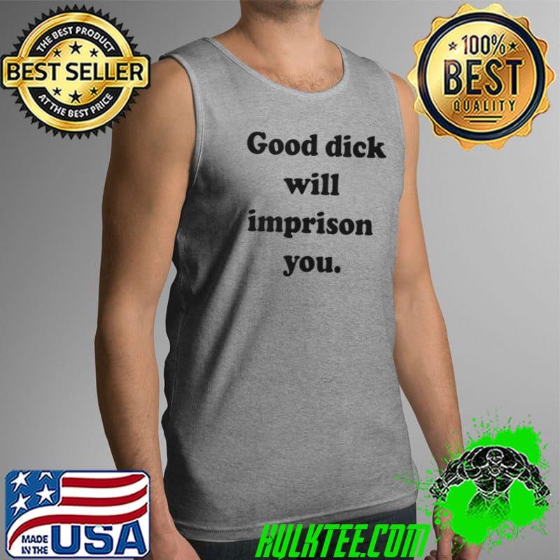 Awesome Good dick will imprison you Tank Top Awesome Good dick will imprison you Tank Top