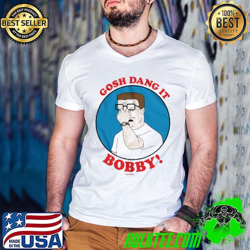 Awesome Gosh Dang It Bobby King of the Hill Shirt