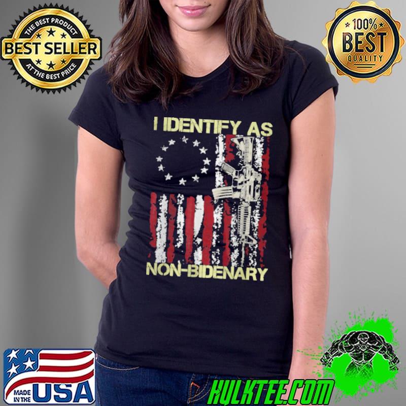 Awesome Gun American flag Patriots I identify as nonbidenary Ladies Tee Awesome Gun American flag Patriots I identify as nonbidenary Ladies Tee