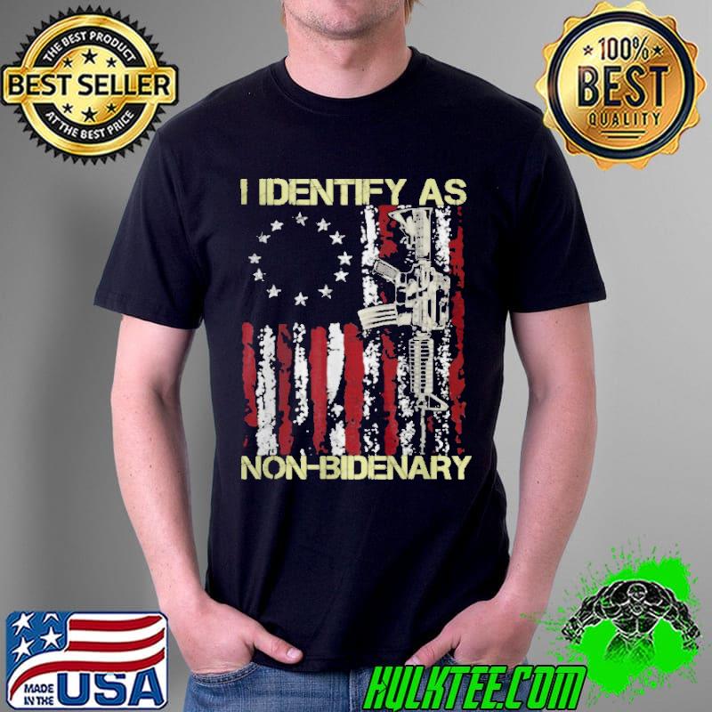 Awesome Gun American flag Patriots I identify as nonbidenary Unisex Awesome Gun American flag Patriots I identify as nonbidenary Unisex