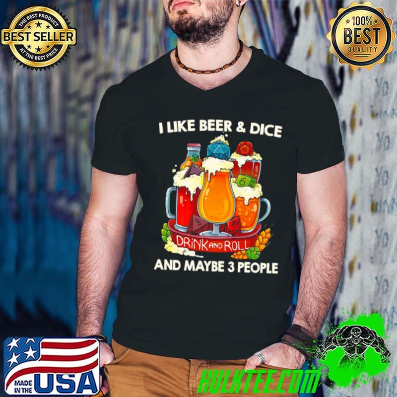 Awesome I Like Beer And Dice And Maybe 3 People Shirt