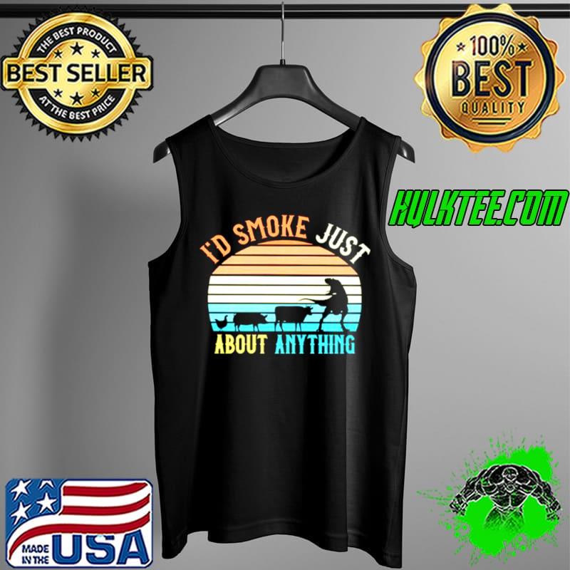 Awesome Id smoke just about anything vintage Tank Top Awesome Id smoke just about anything vintage Tank Top