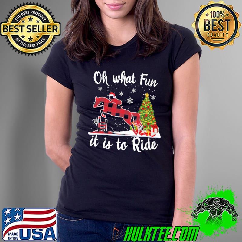 Awesome Jumping Eventing Christmas Oh What Fun It Is To Ride Ladies Tee Awesome Jumping Eventing Christmas Oh What Fun It Is To Ride Ladies Tee