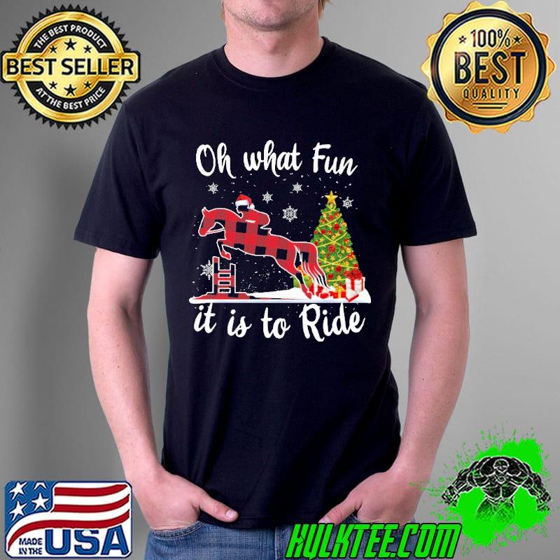Awesome Jumping Eventing Christmas Oh What Fun It Is To Ride Unisex Awesome Jumping Eventing Christmas Oh What Fun It Is To Ride Unisex