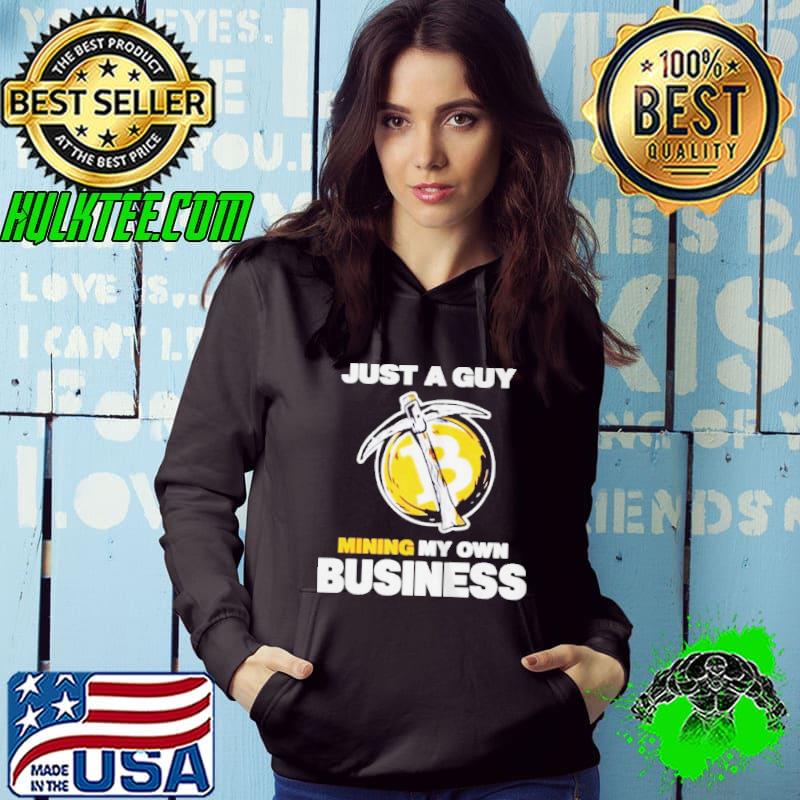 Awesome Just a guy mining my own business Hoodie Awesome Just a guy mining my own business Hoodie