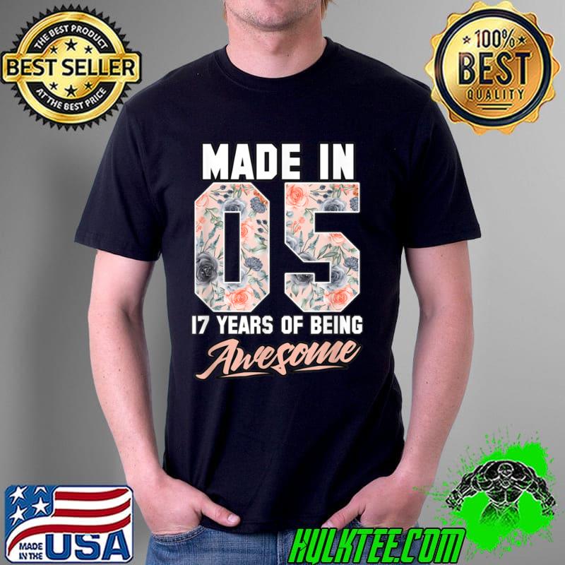 Awesome Made in 2005 17 years of being awesome 17th Birthday Flowers T Shirt Unisex Awesome Made in 2005 17 years of being awesome 17th Birthday Flowers T Shirt Unisex