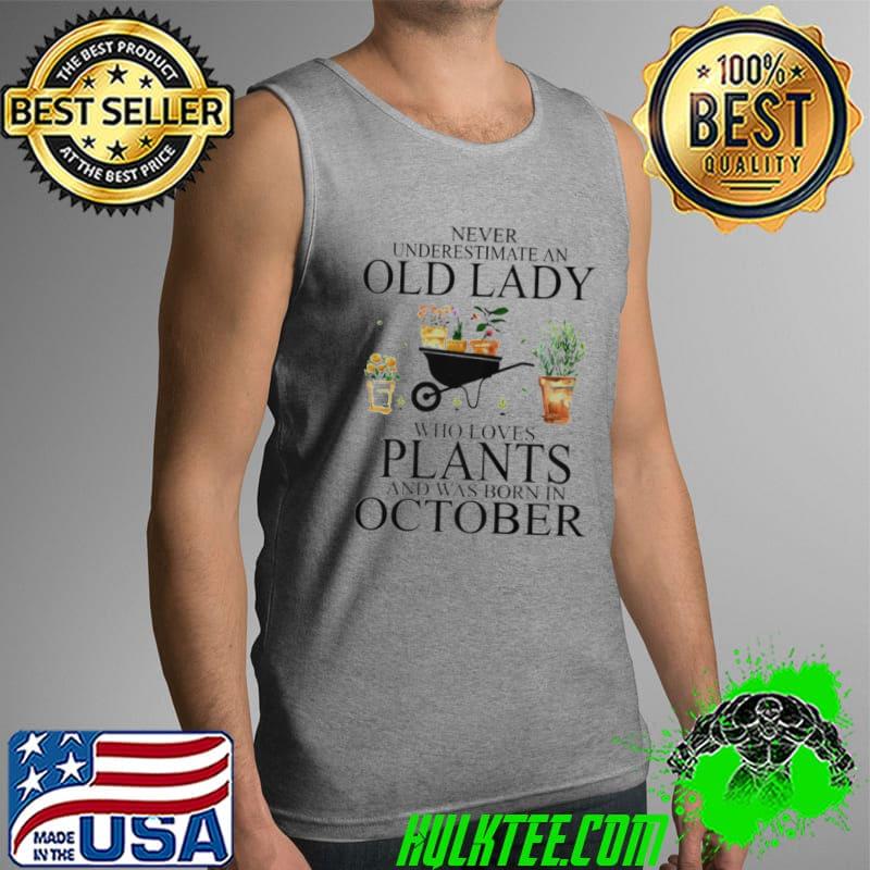 Awesome Never underestimate old lady who loves plants and was born in october Tank Top Awesome Never underestimate old lady who loves plants and was born in october Tank Top