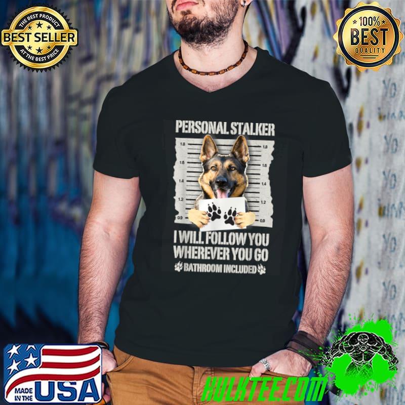 Awesome Personal Stalker Dog German Shepherd Dog Lover T Shirt Guys V Neck Awesome Personal Stalker Dog German Shepherd Dog Lover T Shirt Guys V Neck