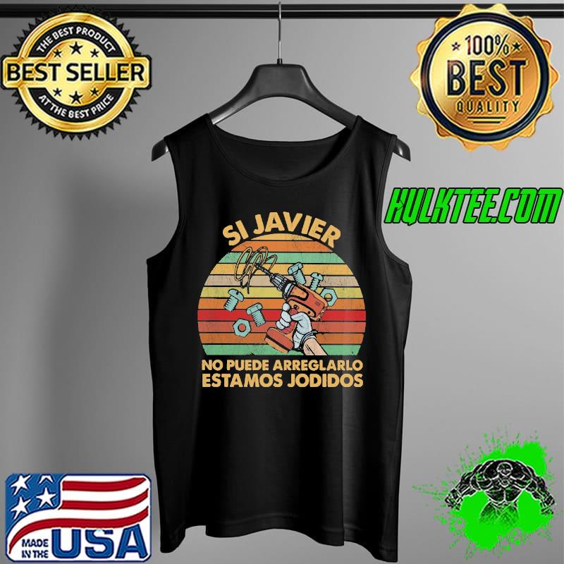 Awesome Si javier no puede arreglarlo estomos jodidos vintage Tank Top Awesome Si javier no puede arreglarlo estomos jodidos vintage Tank Top