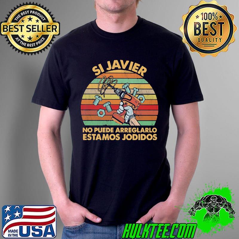 Awesome Si javier no puede arreglarlo estomos jodidos vintage Unisex Awesome Si javier no puede arreglarlo estomos jodidos vintage Unisex
