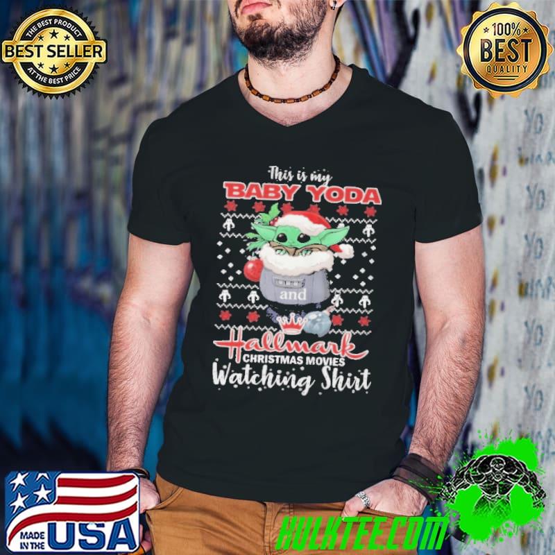 Awesome This is my baby Yoda hallmark christmas movies watching shirt