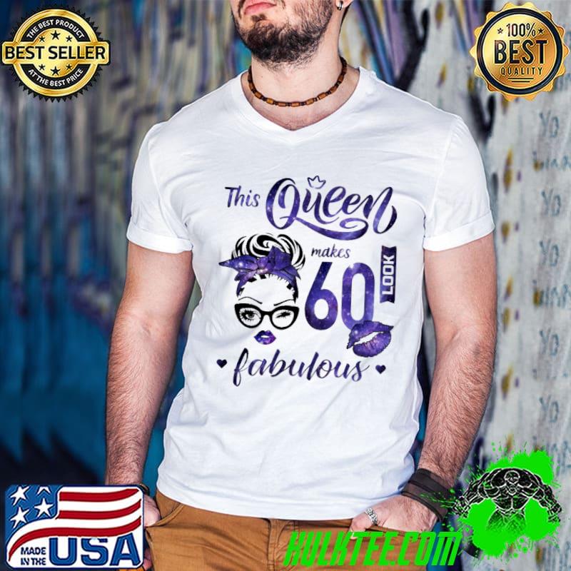 Awesome This Queen Makes 60 Look Fabulous Shirt