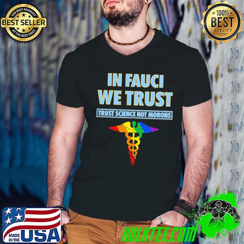 Awesome Trust Science Not Morons In Fauci We Trust Unisex T-Shirt