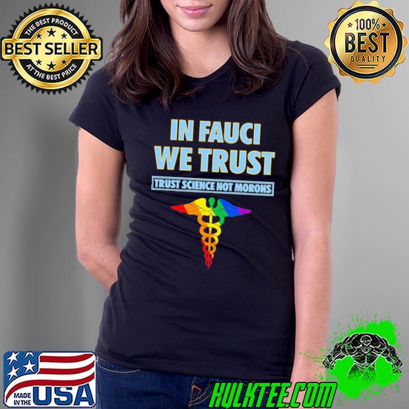 Awesome Trust Science Not Morons In Fauci We Trust Unisex T-Shirt Ladies Tee Awesome Trust Science Not Morons In Fauci We Trust Unisex T-Shirt Ladies Tee