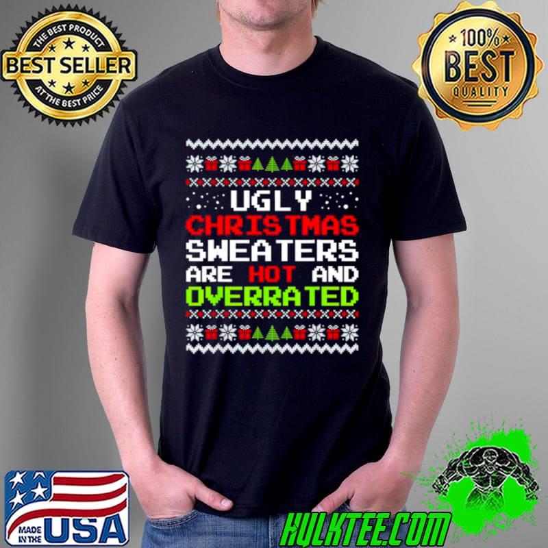 Awesome Ugly Christmas sweaters are hot and overrated Unisex Awesome Ugly Christmas sweaters are hot and overrated Unisex