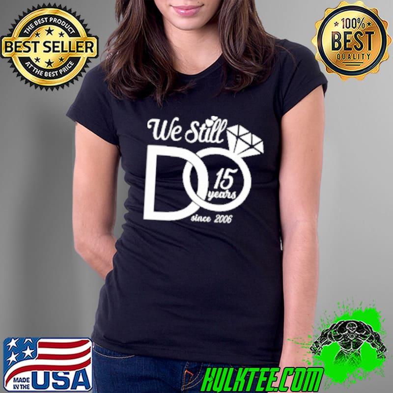 Awesome We Still Do 15 Years Since 2006 Diamond Shirt Ladies Tee Awesome We Still Do 15 Years Since 2006 Diamond Shirt Ladies Tee