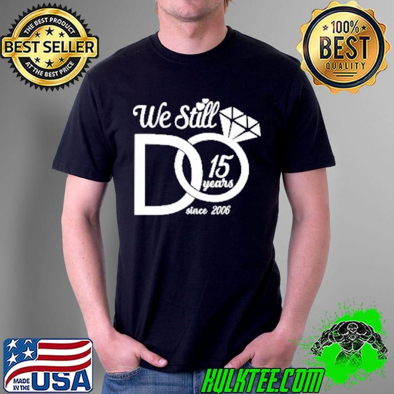Awesome We Still Do 15 Years Since 2006 Diamond Shirt Unisex Awesome We Still Do 15 Years Since 2006 Diamond Shirt Unisex