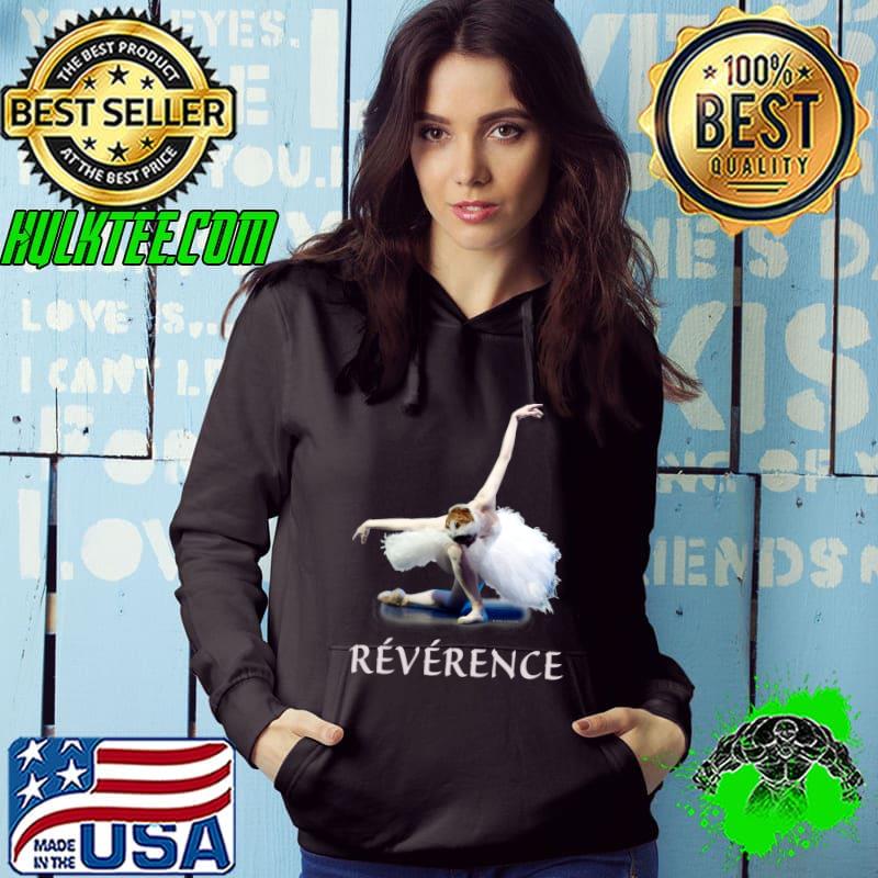 Ballet Dancer Sweatshirt Ballerina Gift Reverence T- Hoodie Ballet Dancer Sweatshirt Ballerina Gift Reverence T- Hoodie
