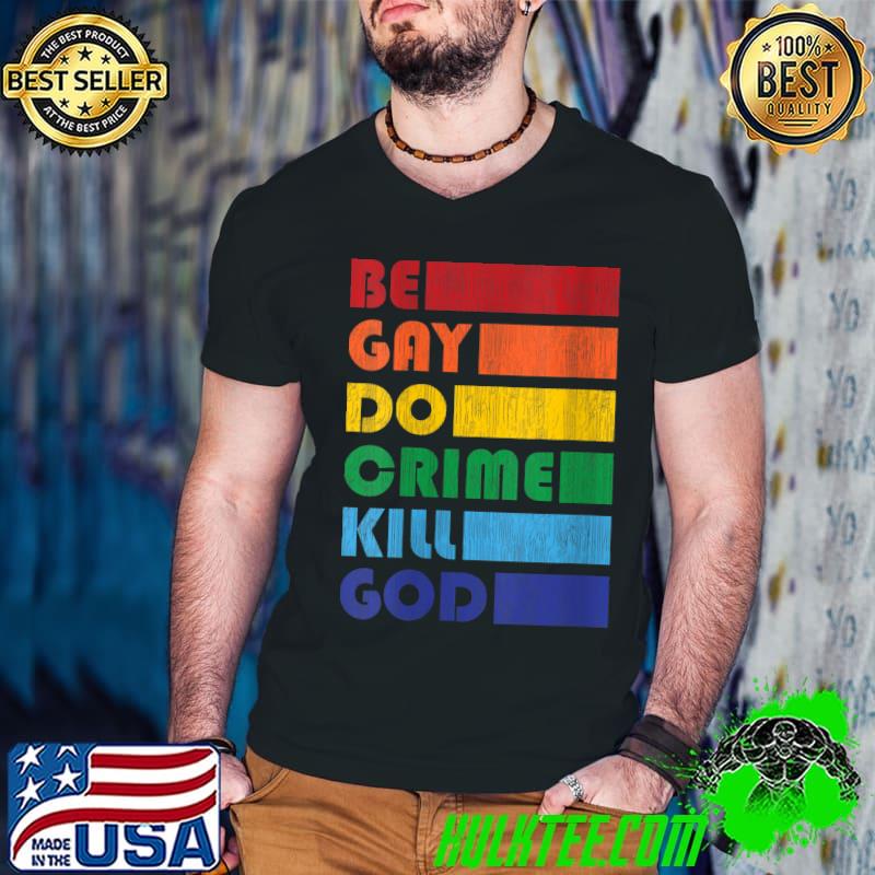 Be Gay Do Crime for LGBTQ Pride T-shirt