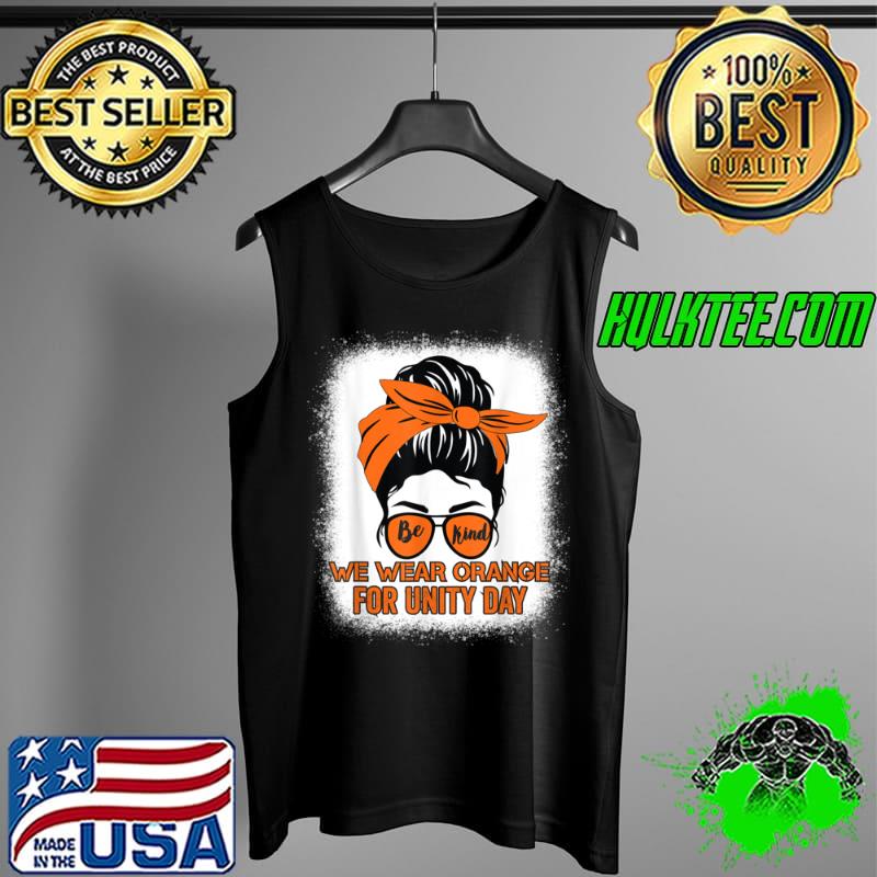 Be Kind We Wear Orange Unity Day Orange Messy Bun Bleached T Shirt Tank Top Be Kind We Wear Orange Unity Day Orange Messy Bun Bleached T Shirt Tank Top