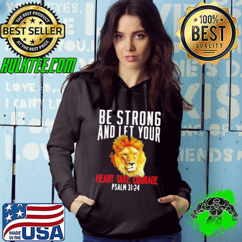 Be strong and let your heart take courage psalm lion christian shirt